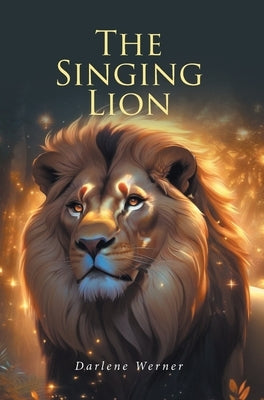 The Singing Lion by Werner, Darlene