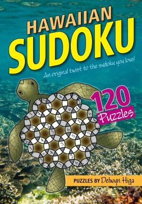 Hawaiian Sudoku: An Original Twist to the Sudoku You Love by Higa, Delwyn