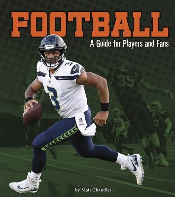 Football: A Guide for Players and Fans by Chandler, Matt
