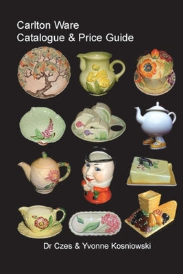 Carlton Ware Catalogue & Price Guide by Kosniowski, Czes &. Yvonne