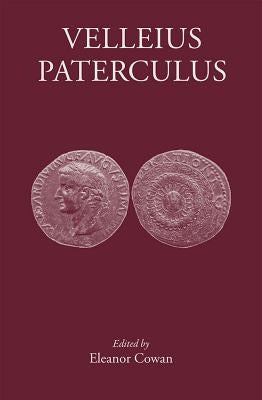 Velleius Paterculus: Making History by Cowan, Eleanor