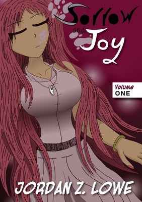 Sorrow and Joy: Volume One by Lowe, Jordan Z.