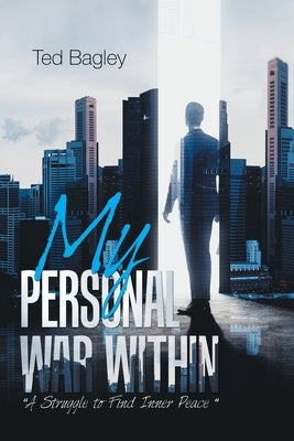 My Personal War Within by Bagley, Ted