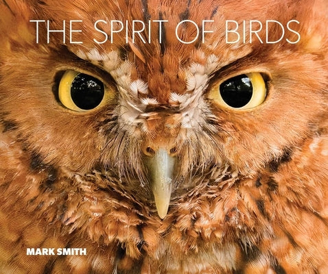 The Spirit of Birds by Smith, Mark