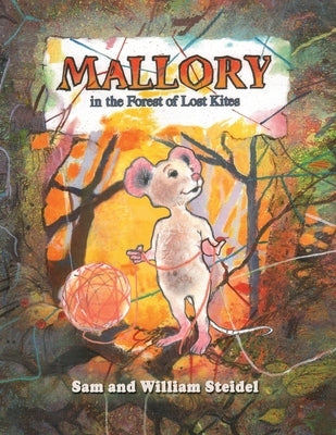 Mallory in the Forest of Lost Kites by Steidel, William W.
