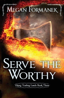 Serve the Worthy: Viking Trading Lands Book Three by Formanek, Megan