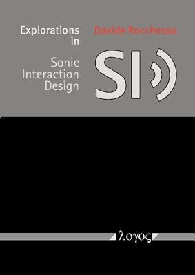 Explorations in Sonic Interaction Design by Rocchesso, Davide