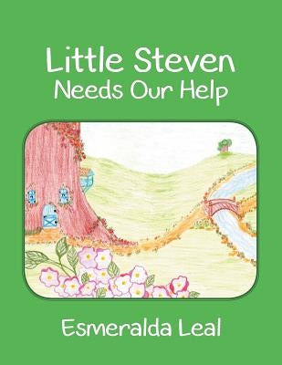Little Steven Needs Our Help by Leal, Esmeralda