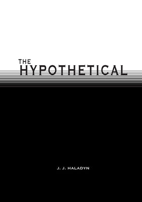 The Hypothetical by Haladyn, J. J.