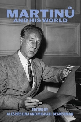 Martinu and His World by Brezina, Ales