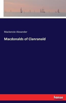 Macdonalds of Clanranald by Alexander, MacKenzie