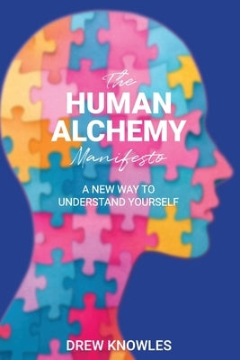 The HUMAN ALCHEMY Manifesto by Rossney, Paul