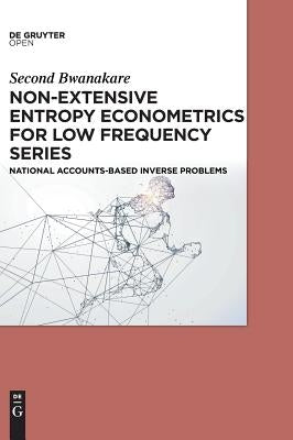 Non-Extensive Entropy Econometrics for Low Frequency Series by Bwanakare, Second