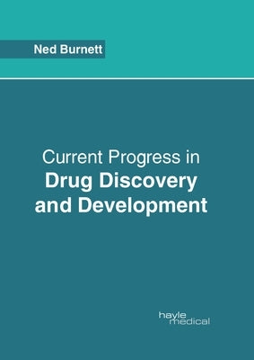 Current Progress in Drug Discovery and Development by Burnett, Ned