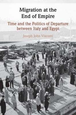 Migration at the End of Empire by Viscomi, Joseph John