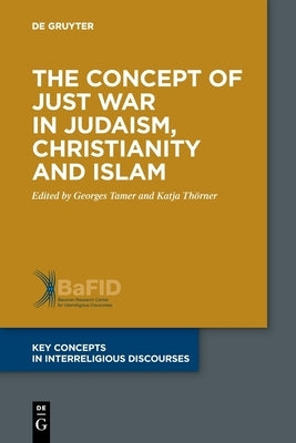 The Concept of Just War in Judaism, Christianity and Islam by Tamer, Georges