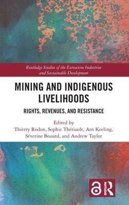 Mining and Indigenous Livelihoods: Rights, Revenues, and Resistance by Rodon, Thierry