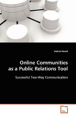 Online Communities as a Public Relations Tool by Ponell, Valerie