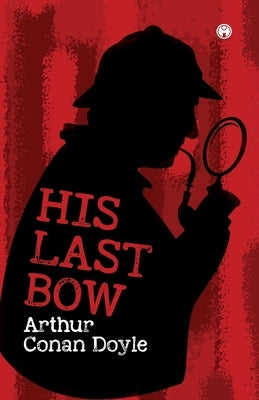 His Last Bow by Doyle, Arthur Conan
