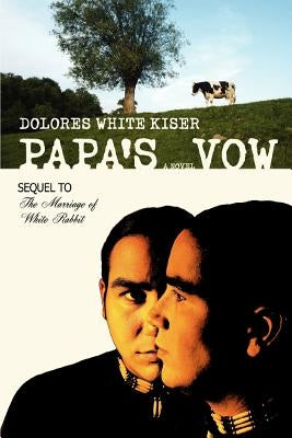 Papa's Vow: Sequel to The Marriage of White Rabbit by Kiser, Dolores White