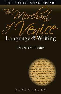The Merchant of Venice: Language and Writing by Lanier, Douglas M.