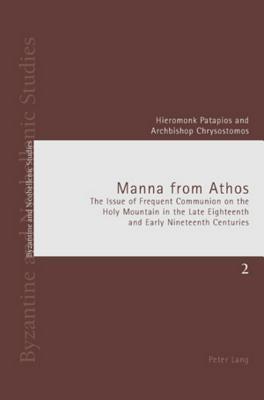 Manna from Athos: The Issue of Frequent Communion on the Holy Mountain in the Late Eighteenth and Early Nineteenth Centuries by Louth, Andrew