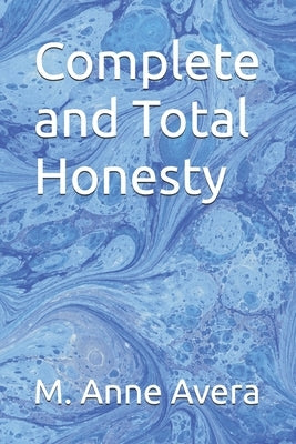 Complete and Total Honesty by Avera, M. Anne