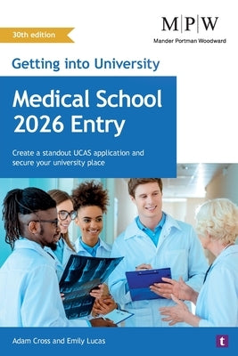 Getting into University: Medical School 2026 Entry by Cross, Adam