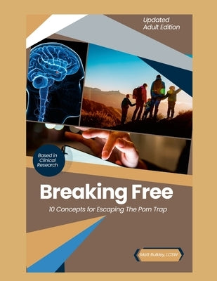 Breaking Free: 10 Concepts for Escaping the Porn Trap-Adult Edition: 10 Concepts for Escaping The Porn Trap by Bulkley, Matthew