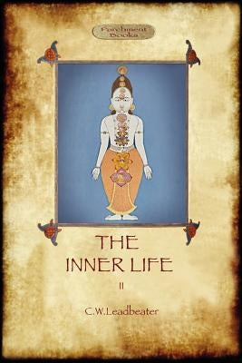 The Inner Life - volume II by Charles, Webster Leadbeater