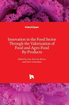 Innovation in the Food Sector Through the Valorization of Food and Agro-Food By-Products by Novo de Barros, Ana