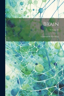 Brain: A Journal Of Neurology; Volume 34 by Anonymous