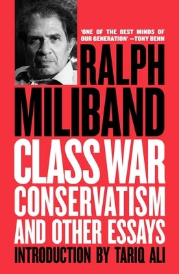 Class War Conservatism: And Other Essays by Miliband, Ralph