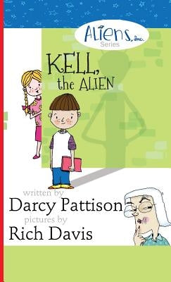 Kell, the Alien: Aliens, Inc. Chapter Book Series by Pattison, Darcy