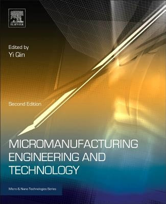 Micromanufacturing Engineering and Technology by Qin, Yi