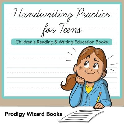 Handwriting Practice for Teens: Children's Reading & Writing Education Books by Prodigy Wizard Books