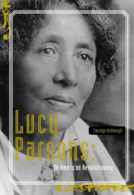 Lucy Parsons: An American Revolutionary by Ashbaugh, Carolyn