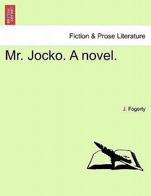 Mr. Jocko. a Novel. Vol. I. by Fogerty, J.