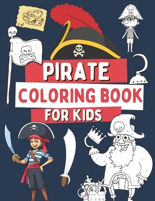 Pirate Coloring Book For Kids: 40 Funny Illustrations with Pirates, Treasures, Flags and More! by Barrys, Oscar