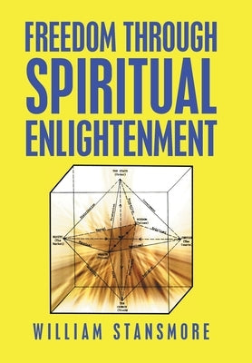Freedom Through Spiritual Enlightenment by Stansmore, William