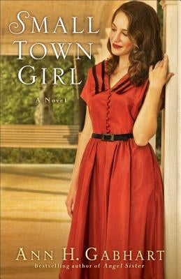 Small Town Girl by Gabhart, Ann H.