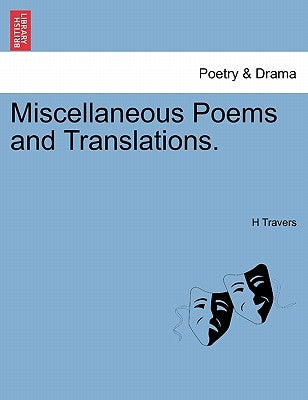 Miscellaneous Poems and Translations. by Travers, H.