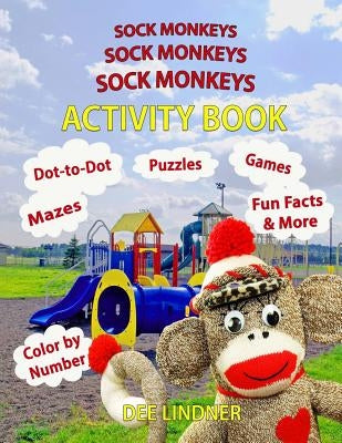 Sock Monkeys, Sock Monkeys, Sock Monkeys Activity Book: A Brainy Socktastic Keepsake by Lindner, Dee