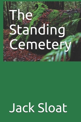 The Standing Cemetery by Sloat, Jack E.