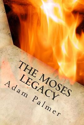 The Moses Legacy: a Daniel Klein adventure by Palmer, Adam