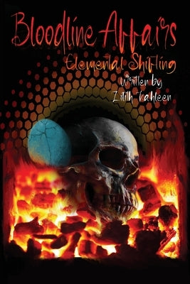 Bloodline Affairs: Elemental Shifting by Kahleen, Lilith