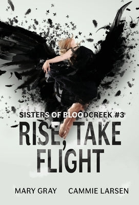 Rise, Take Flight by Gray, Mary