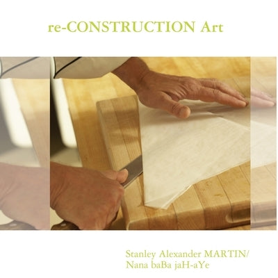 re-CONSTRUCTION Art by Martin, Stanley
