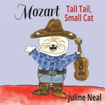 Mozart: Tall Tail, Small Cat by Neal, Juline