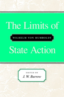The Limits of State Action by Humboldt, Wilhelm Von